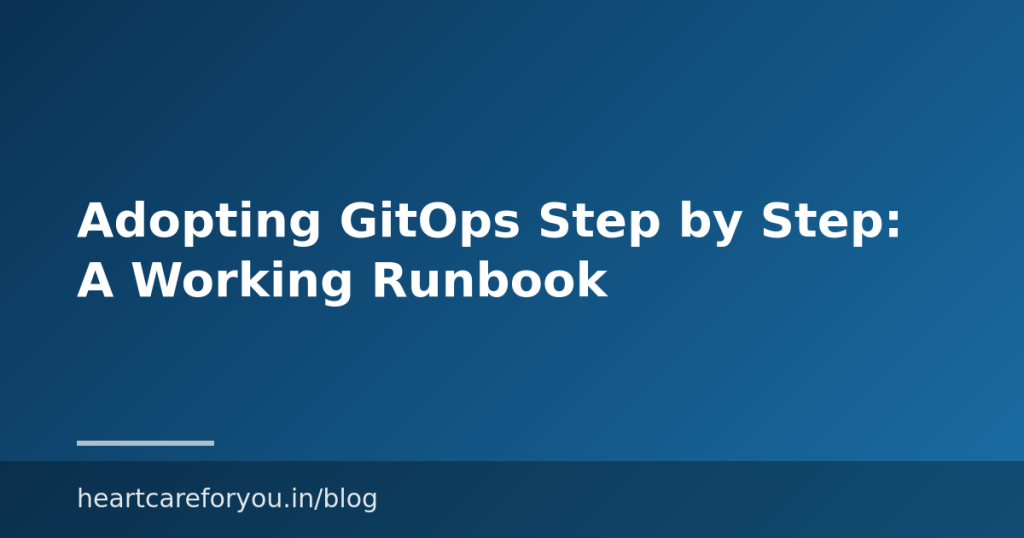 Adopting GitOps Step by Step: A Working Runbook