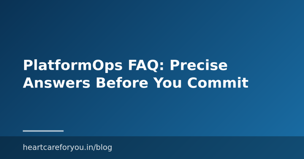 PlatformOps FAQ: Precise Answers Before You Commit