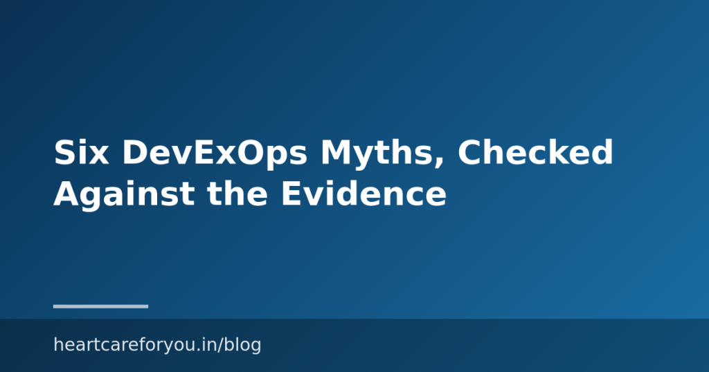 Six DevExOps Myths, Checked Against the Evidence